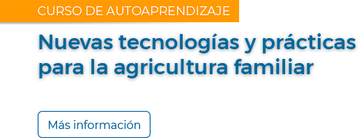 Nuevas tecnologías y prácticas para la agricultura familiar